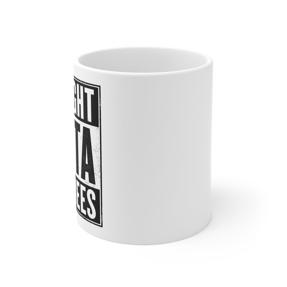 Straight Outta The Trees Ceramic Mug