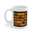 My Money Grows on Trees Ceramic Mug
