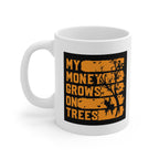 My Money Grows on Trees Ceramic Mug