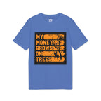A blue short-sleeve t-shirt with a black rectangular graphic on the chest featuring the text 'MY MONEY GROWS ON TREES' in orange lettering with a tree silhouette.
